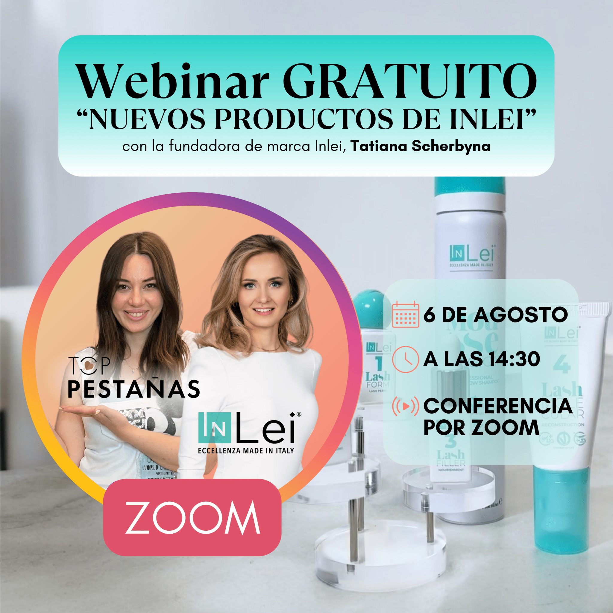 Webinar Gratuito “Nuevos productos de Inlei” 14:30 6 de Agosto con la fundadora de la marca Inlei Tatiana Shcherbyna - Top PestañasLovely